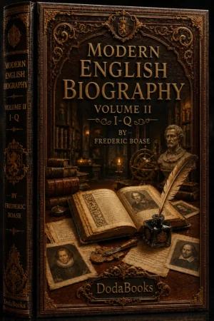 Modern English Biography, Volume 2 (of 4), I–Q