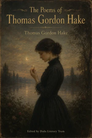 The Poems of Thomas Gordon Hake